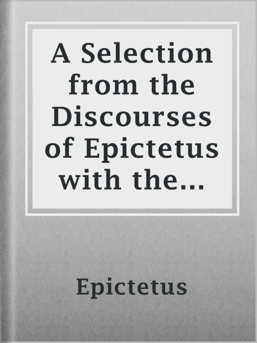 Title details for A Selection from the Discourses of Epictetus with the Encheiridion by Epictetus - Available